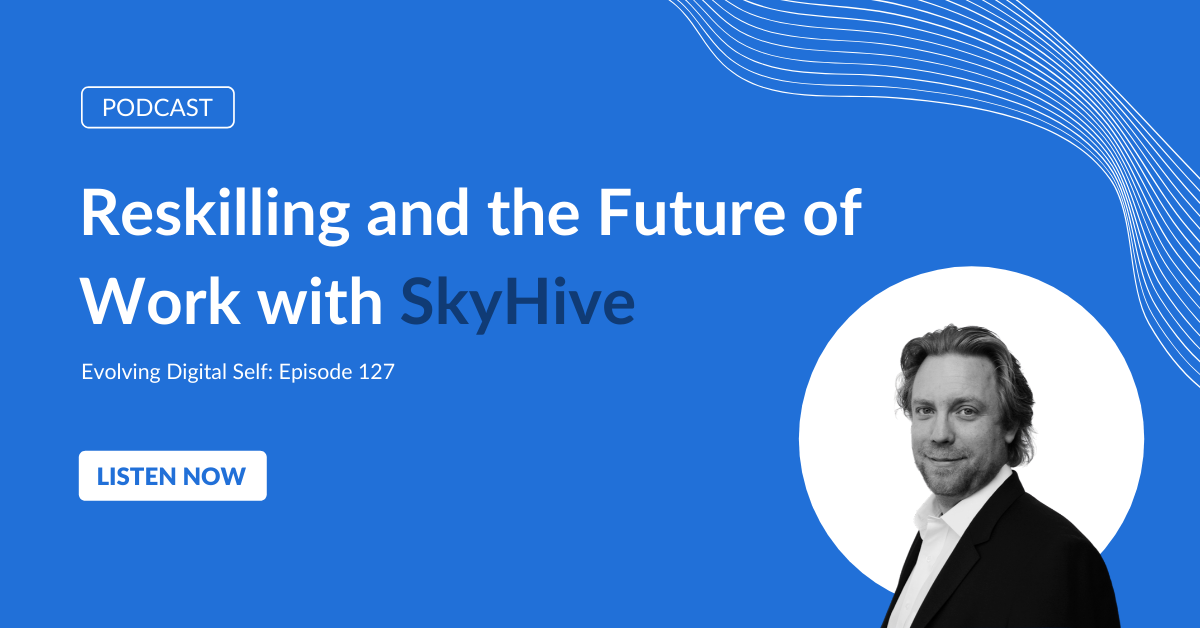 Podcast Episode: Reskilling and the Future of Work with SkyHive
